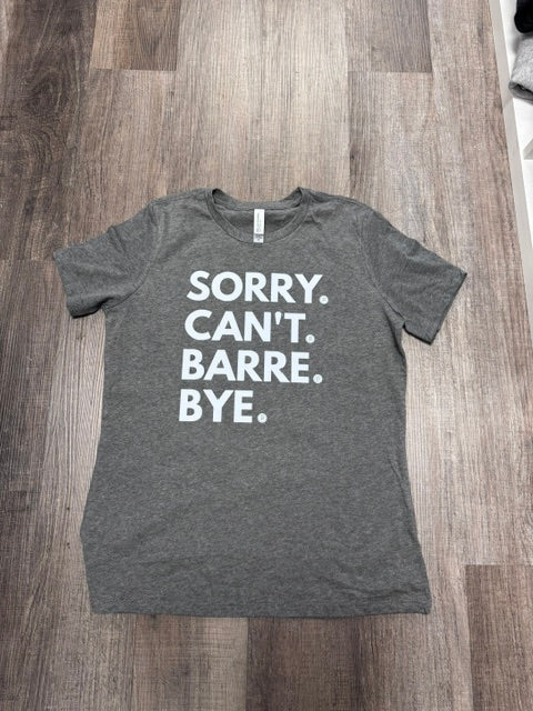 Pure Barre- Sorry.Can't.Barre.Bye. Tee