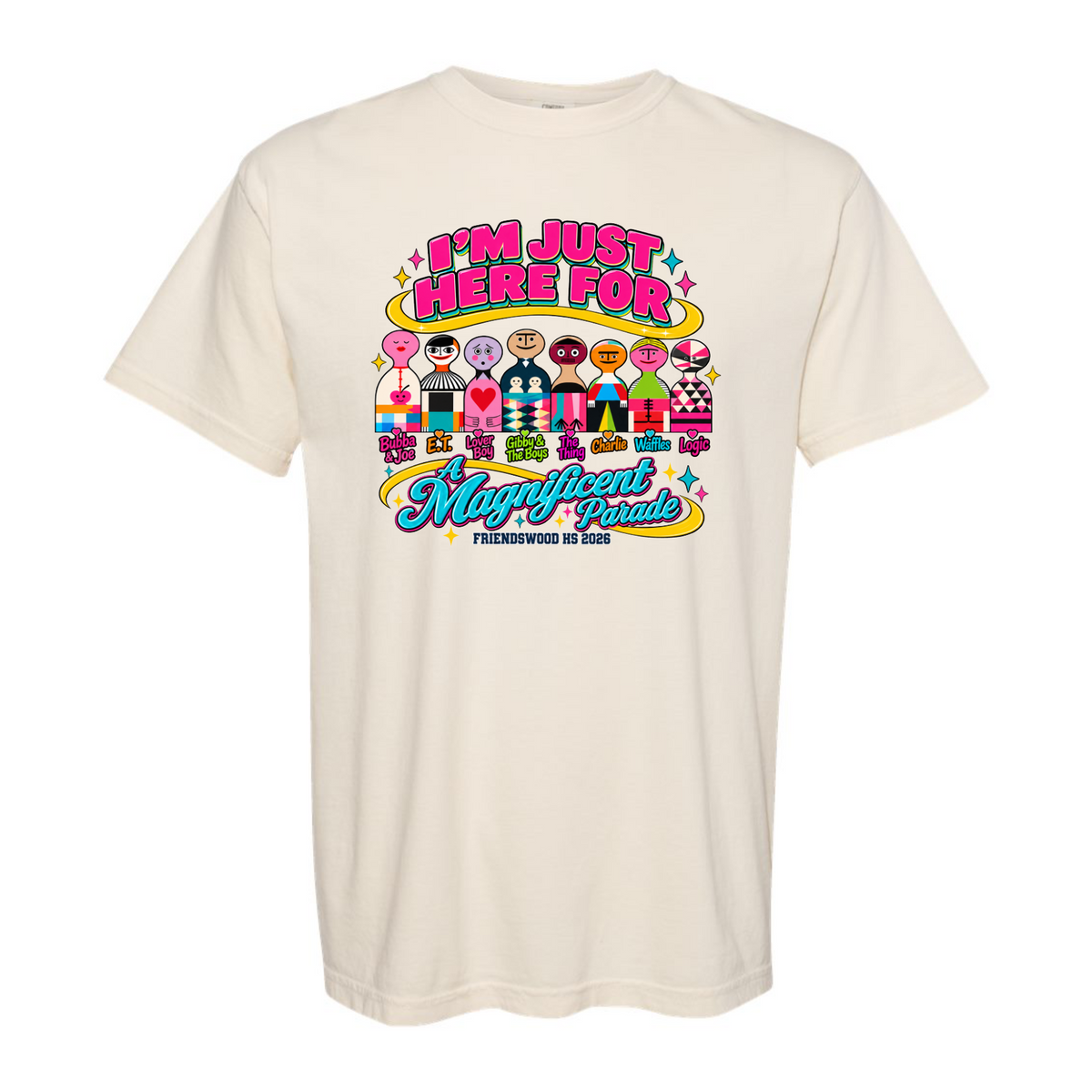 I'm just here for a magnificent parade Friendwood Band Shirt